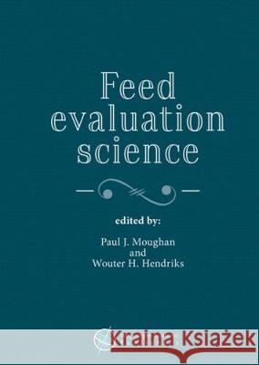 Feed evaluation science Paul J. Moughan, Wouter H. Hendriks 9789086863099