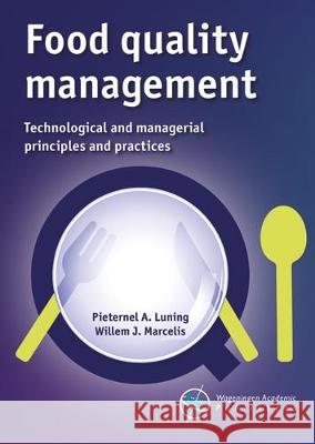 Food quality management: Technological and managerial principles and practices: 2020 Pieternel A. Luning Willem J. Marcelis  9789086863488 Wageningen Academic Publishers