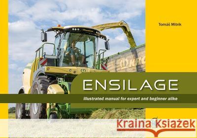 Ensilage: Illustrated manual for expert and beginner alike: 2021 Tomas Mitrik   9789086863587 Wageningen Academic Publishers