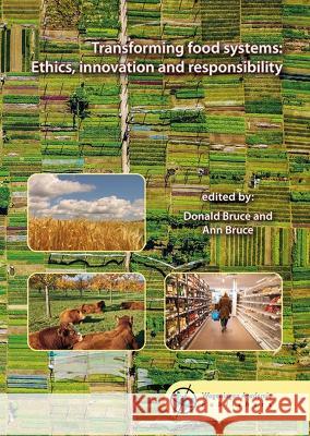 Transforming food systems: ethics, innovation and responsibility Ann Bruce, Donald Bruce 9789086863877 Brill (JL)