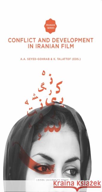 Conflict and Development in Iranian Film A. A. Seyed-Gohrab Kamran Talattof 9789087281694 Amsterdam University Press