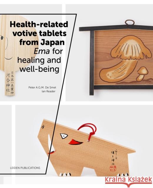 Health-Related Votive Tablets from Japan: Ema for Healing and Well-Being Peter D Ian Reader 9789087282523 Leiden University Press