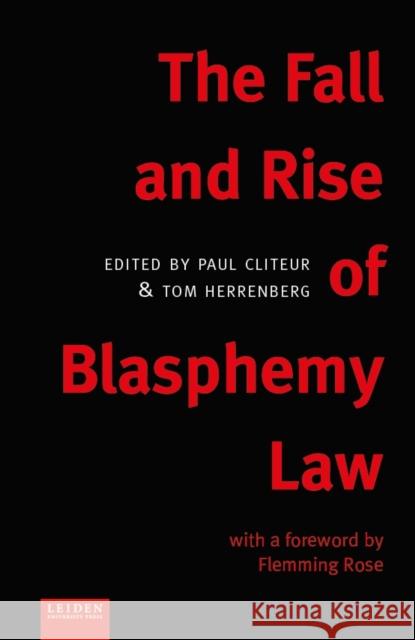 The Fall and Rise of Blasphemy Law Paul Cliteur Tom Herrenberg 9789087282684 Leiden University Press