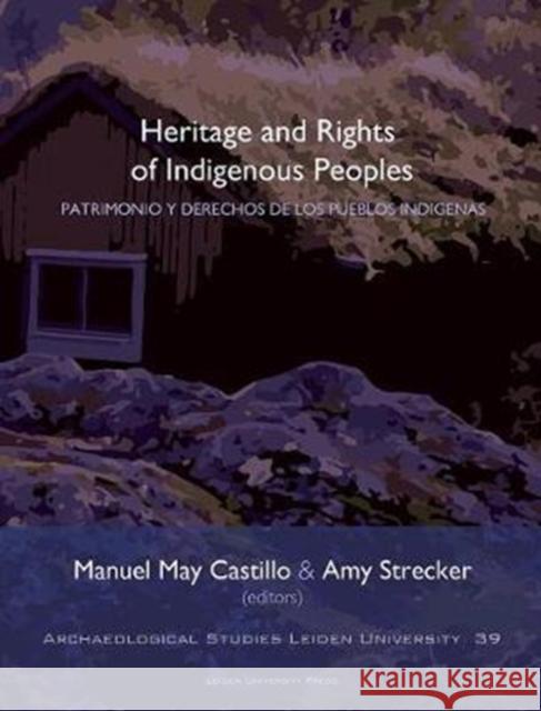 The Heritage and Rights of Indigenous Peoples Castillo, Manual May 9789087282998 Leiden University Press