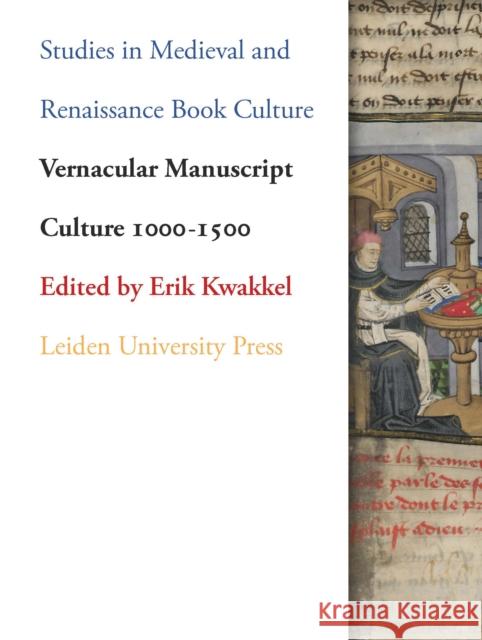Vernacular Manuscript Culture 1000-1500 Erik Kwakkel 9789087283025 Leiden University Press