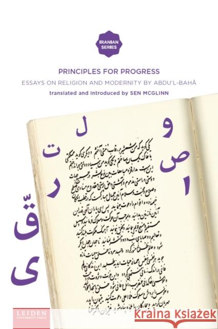 Principles for Progress: Essays on Religion and Modernity by Abdu'l-Bahá Abdu'l-Baha 9789087283070 Leiden University Press