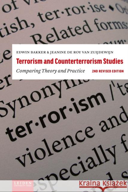 Terrorism and Counterterrorism Studies: Comparing Theory and Practice. 2nd Revised Edition Bakker, Edwin 9789087283896 Leiden University Press