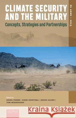 Climate Security and the Military: Concepts, Strategies and Partnerships Georg Frerks Rinze Geertsma Jeroen Klomp 9789087284381 Leiden University Press