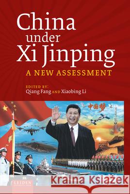 China Under XI Jinping: A New Assessment Qiang Fang Xiaobing Li 9789087284411