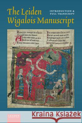The Leiden Wigalois Manuscript  9789087284947 Leiden University Press