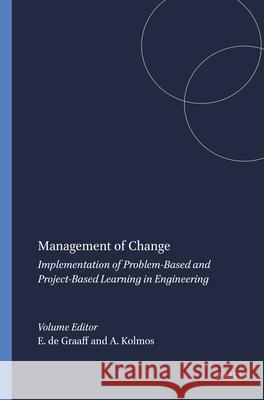 Management of Change : Implementation of Problem-Based and Project-Based Learning in Engineering E. D A. Kolmos 9789087900137 Sense Publishers