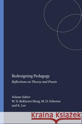 Redesigning Pedagogy : Reflections on Theory and Praxis W. D. Bokhorst 9789087900250 Sense Publishers