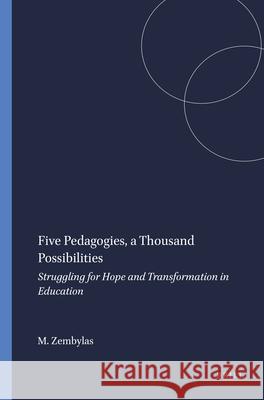 Five Pedagogies, a Thousand Possibilities M. Zembylas 9789087900311 Sense Publishers