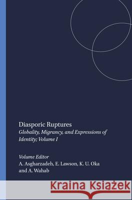 Diasporic Ruptures : Globality, Migrancy, and Expressions of Identity; Volume I K. Oka A. Asgharzadeh E. Lawson 9789087900502 Sense Publishers