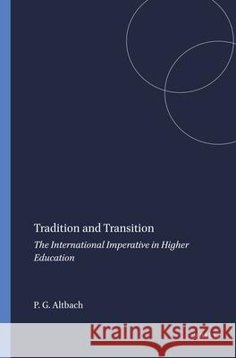 Tradition and Transition : The International Imperative in Higher Education P. G. Altbach 9789087900533