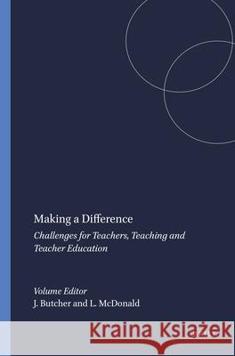 Making a Difference : Challenges for Teachers, Teaching and Teacher Education Jude Butcher Lorraine McDonald 9789087901318 Sense Publishers