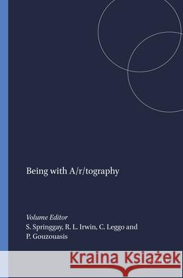 Being with A/R/Tography S. Springgay R. L. Irwin C. Leggo 9789087902629 Sense Publishers