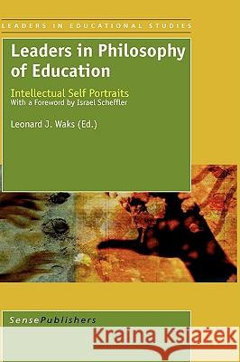 Leaders in Philosophy of Education Leonard Waks 9789087902865