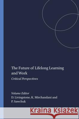 The Future of Lifelong Learning and Work : Critical Perspectives  9789087903992 SENSE PUBLISHERS