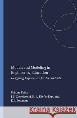 Models and Modeling in Engineering Education : Designing Experiences for All Students Judith S. Zawojewski Heidi Diefes-Dux Keith Bowman 9789087904029 Sense Publishers