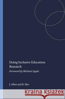 Doing Inclusive Education Research Julie Allan Roger Slee 9789087904173