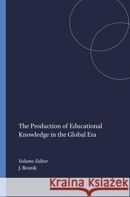 The Production of Educational Knowledge in the Global Era J. Resnik 9789087905590