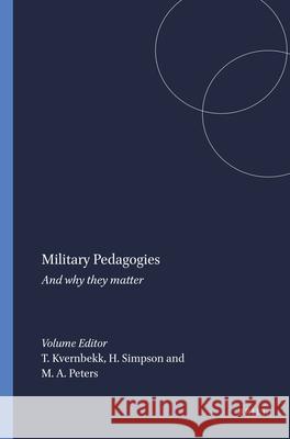 Military Pedagogies Tone Kvernbekk Harold Simpson Michael A. Peters 9789087906252 Sense Publishers