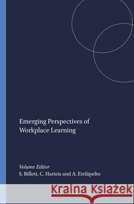 Emerging Perspectives of Workplace Learning Stephen Billett Christian Harteis Anneli Etelpelto 9789087906436 Sense Publishers