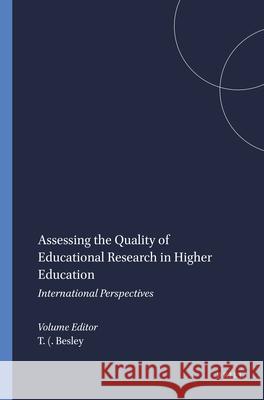 Assessing the Quality of Educational Research in Higher Education : International Perspectives Tina Besley 9789087907068 Sense Publishers