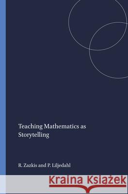 Teaching Mathematics as Storytelling Rina Zazkis Peter Liljedahl 9789087907334 Sense Publishers