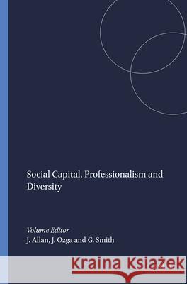 Social Capital, Professionalism and Diversity Julie Allan Jenny Ozga Geri Smyth 9789087908171