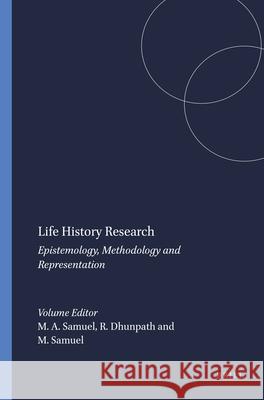 Life History Research : Epistemology, Methodology and Representation Rubby Dhunpath Michael Samuel 9789087908560 Sense Publishers