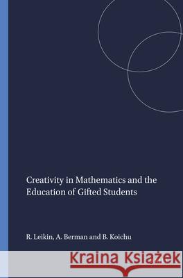 Creativity in Mathematics and the Education of Gifted Students Roza Leikin 9789087909345