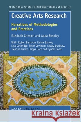 Creative Arts Research : Narratives of Methodologies and Practices Patrick Clancy David D. Dill 9789087909963