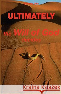 Ultimately - the will of God decides: The new light publishing Beta, Katharina 9789088790294