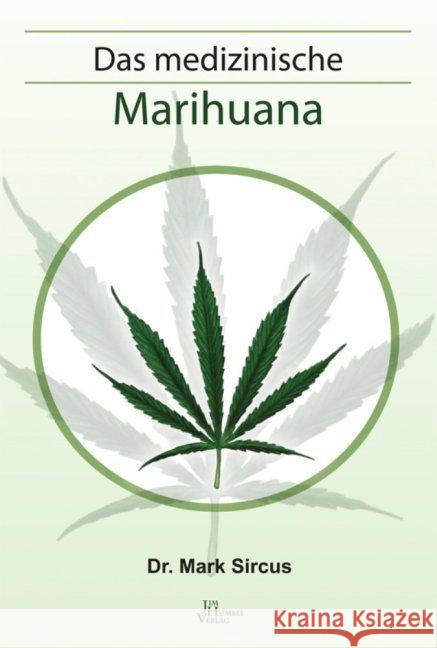 Das medizinische Marihuana Sircus, Mark 9789088791116 Das Neue Licht Verlag / Jim Humble