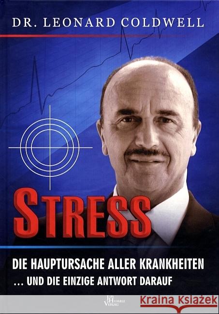 Stress - die Hauptursache aller Krankheiten : und die einzige Antwort darauf Coldwell, Leonard 9789088791239 Das Neue Licht Verlag / Jim Humble