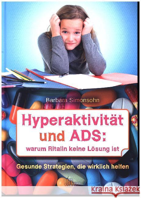 Hyperaktivität und ADS : Warum Ritalin keine Lösung ist. Gesunde Strategien, die wirklich helfen Simonsohn, Barbara 9789088791741 Das Neue Licht Verlag / Jim Humble