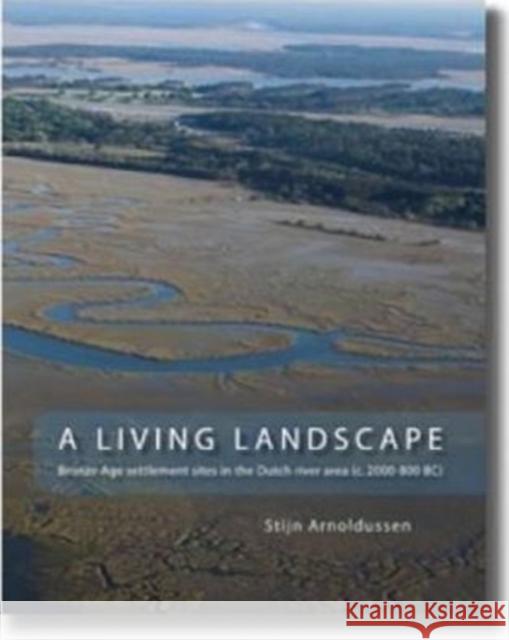 A Living Landscape Stijn Arnoldussen 9789088900105 Sidestone Press