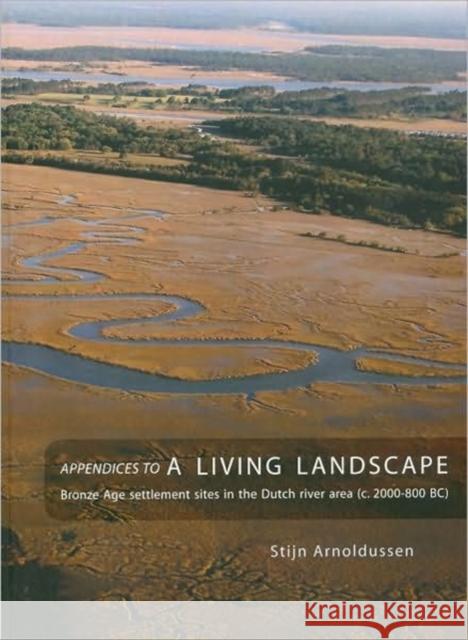 Appendices to A Living Landscape Stijn Arnoldussen 9789088900129 Sidestone Press