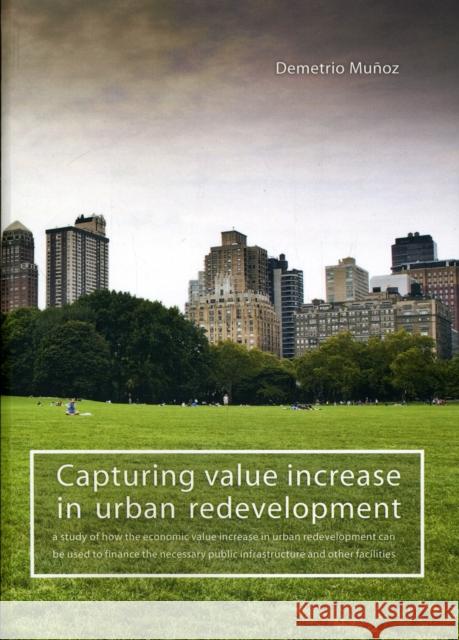 Capturing value increase in urban redevelopment Gielen, Demetrio Munoz 9789088900594