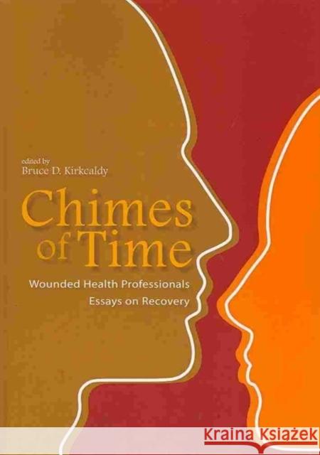 Chimes of Time: Wounded Health Professionals. Essays on Recovery Kirkcaldy, Bruce 9789088900945 Oxbow Books (ML)