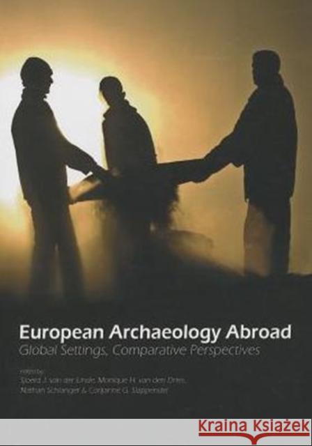 European Archaeology Abroad: Global Settings, Comparative Perspectives Van Der Lindt, S. J. 9789088901065 Sidestone Press