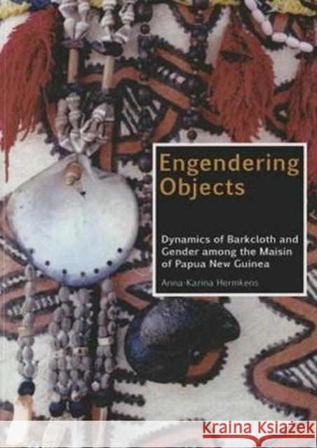 Engendering Objects: Dynamics of Barkcloth and Gender Among the Maisin of Papua New Guinea Hermkens, Anna-Karina 9789088901454 Sidestone Press