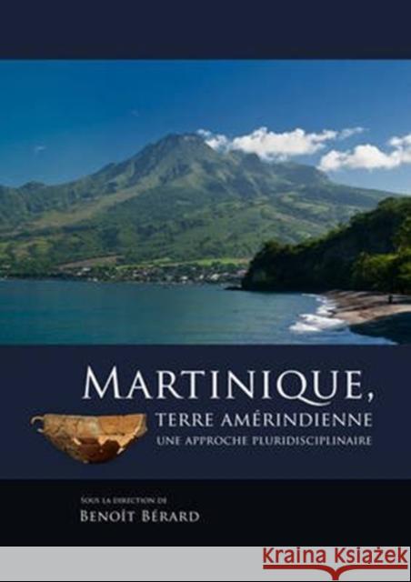 Martinique, Terre Amérindienne: Une Approche Pluridisciplinaire Bérard, Benoit 9789088901584