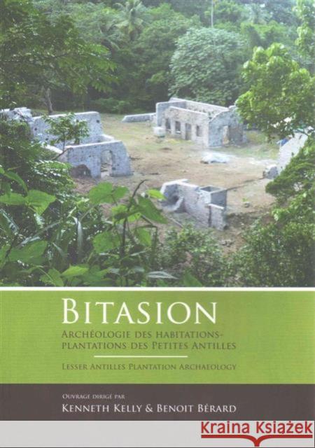 Bitasion: Archéologie Des Habitations-Plantations Des Petites Antilles - Lesser Antilles Plantation Archaeology Kelly, Kenneth 9789088901942 Sidestone Press