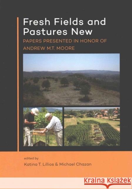 Fresh Fields and Pastures New: Papers Presented in Honor of Andrew M.T. Moore Lillios, Katina T. 9789088903489 Sidestone Press