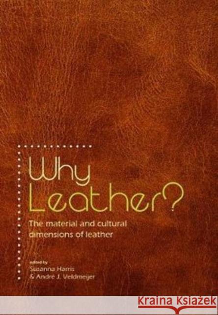 Why Leather?: The Material and Cultural Dimensions of Leather Harris, Susanna 9789088904707