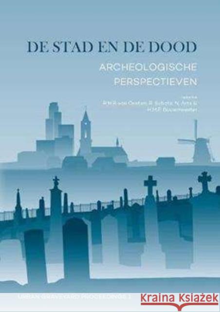 de Stad En de Dood: Archeologische Perspectieven Van Oosten, Roos 9789088904899 Sidestone Press