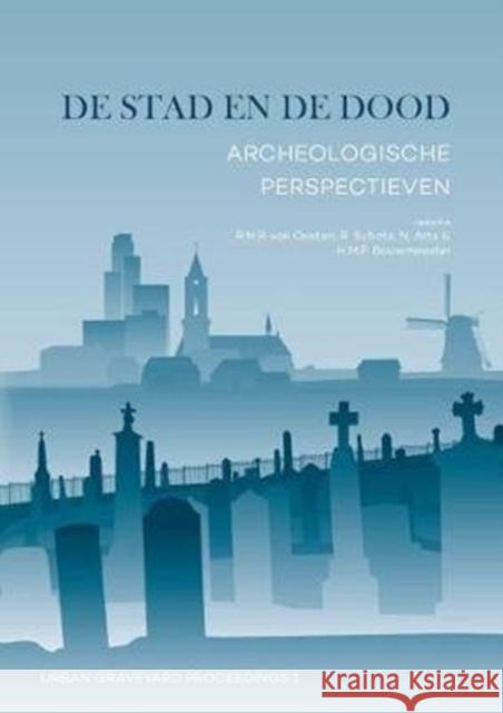 de Stad En de Dood: Archeologische Perspectieven Van Oosten, Roos 9789088904905 Sidestone Press